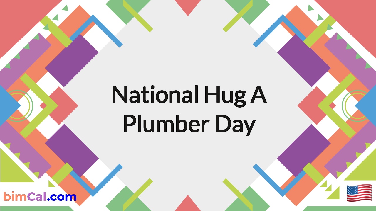 National Hug A Plumber Day 2024